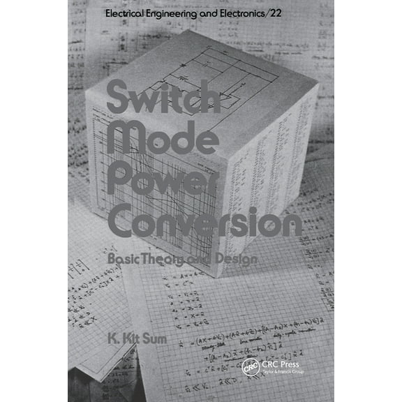 Electrical and Computer Engineering Switch Mode Power Conversion: Basic Theory and Design, Book 22, (Hardcover)