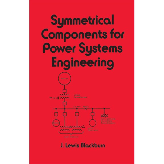 Electrical and Computer Engineering Symmetrical Components for Power Systems Engineering, (Hardcover)