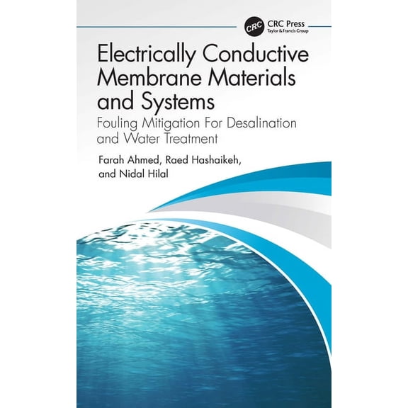 Electrically Conductive Membrane Materials and Systems: Fouling Mitigation For Desalination and Water Treatment, (Hardcover)