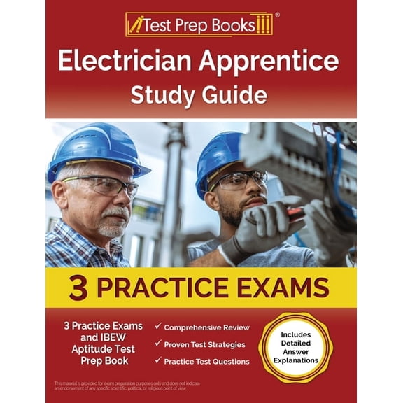Electrician Apprentice Study Guide: 3 Practice Exams and IBEW Aptitude Test Prep Book [Includes Detailed Answer Explanations], (Paperback)