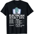 thumbnail image 1 of Electrician Hourly Rate Funny Electricity Electrical Worker T-Shirt, 1 of 3