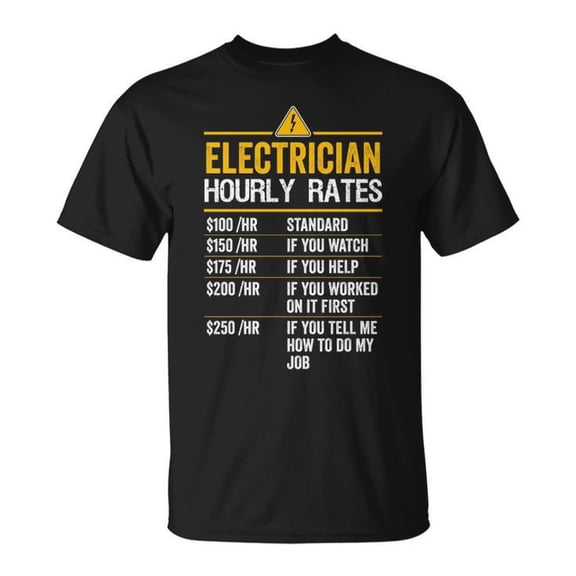 Electrician Hourly Rates Funny Graphic Tee Unisex Adult Cotton Casual Utility Lineman T-Shirt for Electricians and Trade Professionals, Size XL, Color Black