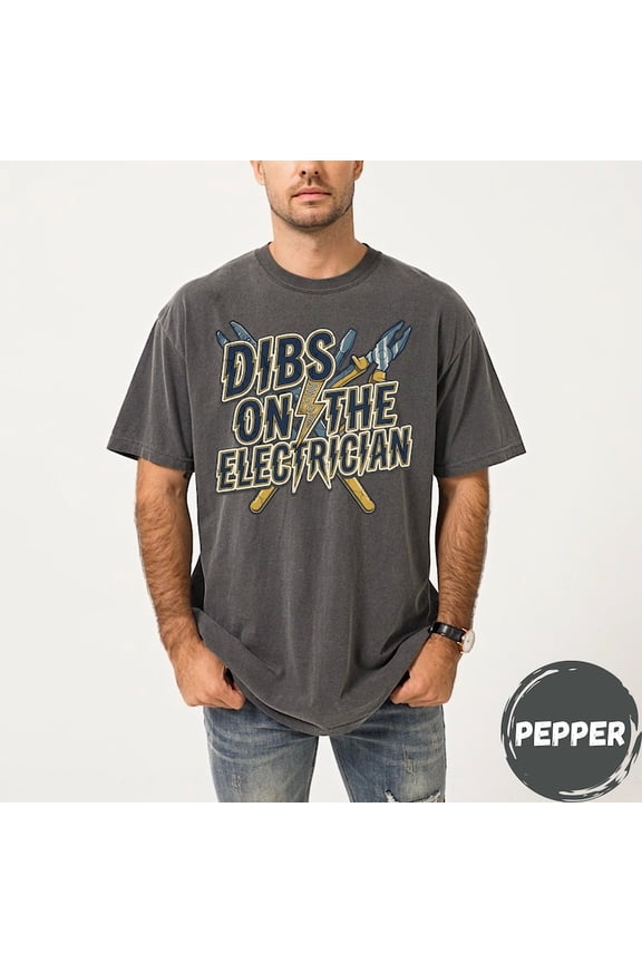 Electrician Lifestyle Graphic Shirt, Dibs On The Electrician Statement Tee, Trade Job Casual Shirt, Comfort Colors Unisex Cotton T-Shirt, Sizes S-5XL