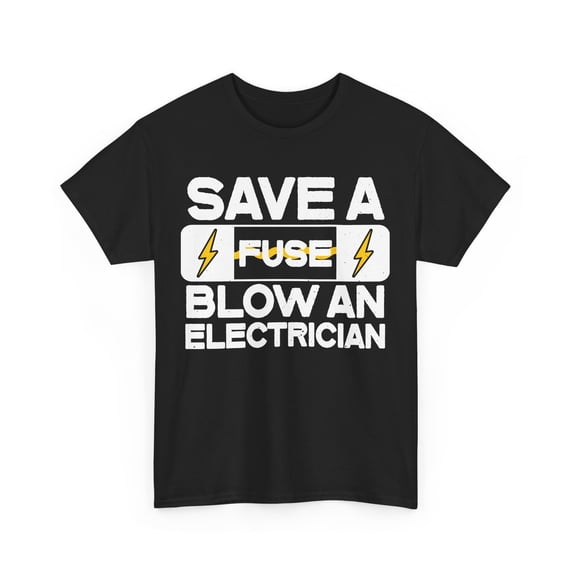 Electrician Shirt, Save A Fuse Blow An Electrician Electrical Engineer T-shirt