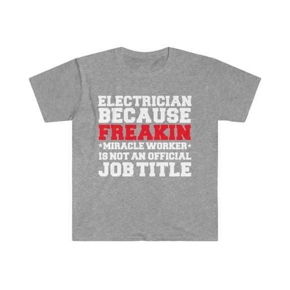 Electrician because Miracle Worker not a job title Unisex T-shirt S-3XL