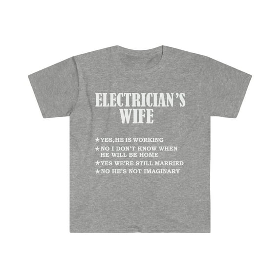 Electrician's Wife Yes He's Working and Not Imaginary Unisex T-shirt S-3XL