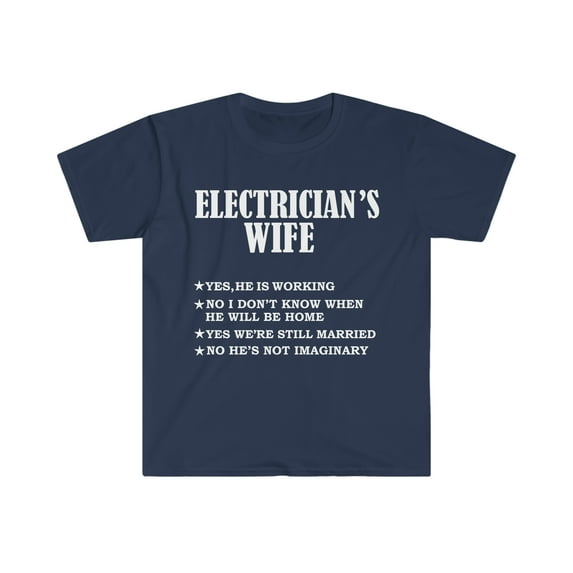 Electrician's Wife Yes He's Working and Not Imaginary Unisex T-shirt S-3XL