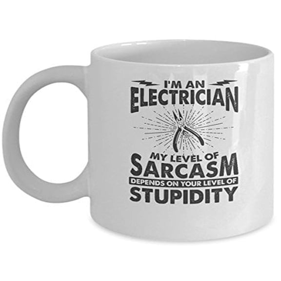 Electricians Sarcasm 11 oz Coffee Mug - Funny Tradesman Gift White Ceramic