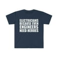 thumbnail image 1 of Electricians because Engineers need Heroes Unisex T-shirt S-3XL, 1 of 2