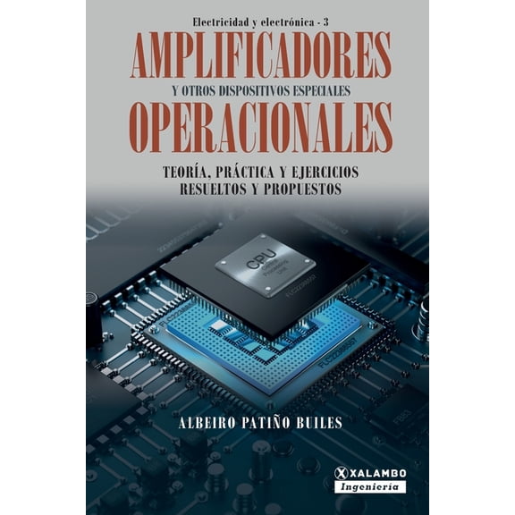 Electricidad Y Electrnica Amplificadores operacionales y otros dispositivos especiales: Teora, prctica y ejercicios resueltos y propuestos, Book 3, (Paperback)