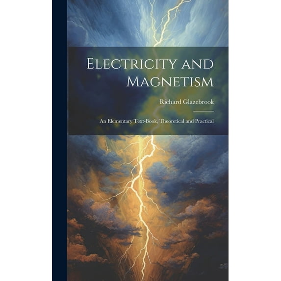 Electricity and Magnetism: An Elementary Text-Book, Theoretical and Practical (Hardcover)