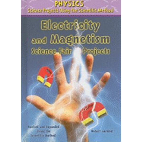 Pre-Owned Electricity and Magnetism Science Fair Projects, Using the Scientific Method (Library Binding) 0766034186 9780766034181