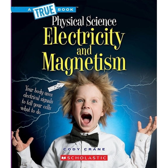 Pre-Owned Electricity and Magnetism (a True Book: Physical Science) (Paperback) 0531136000 9780531136003