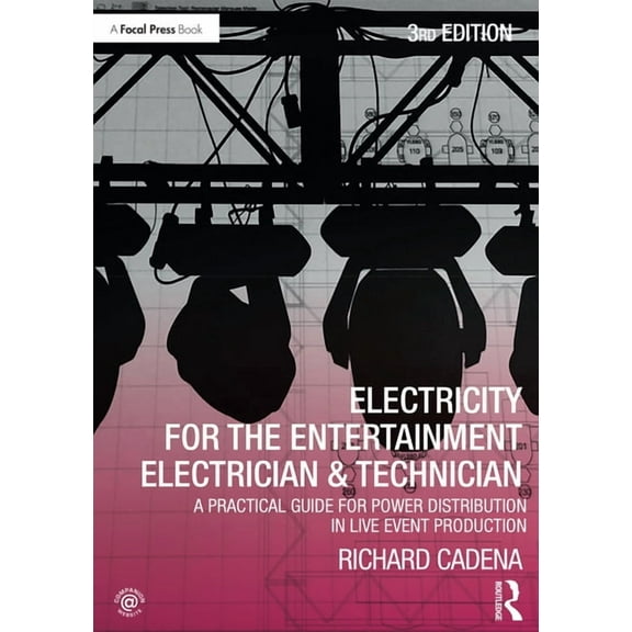 Electricity for the Entertainment Electrician & Technician: A Practical Guide for Power Distribution in Live Event Produ, (Paperback)