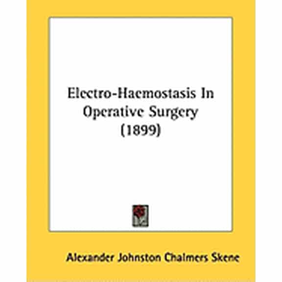 Electro-Haemostasis In Operative Surgery (1899) (Paperback)