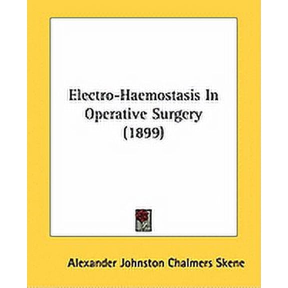 Electro-Haemostasis In Operative Surgery (1899) (Paperback)