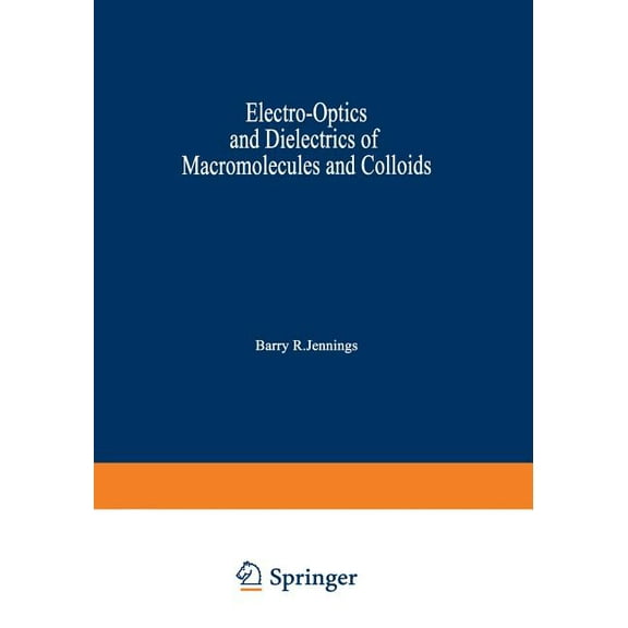 Electro-Optics and Dielectrics of Macromolecules and Colloids, (Paperback)