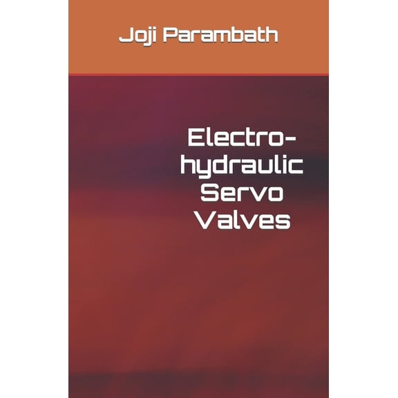 Hydraulic Book Series (Generic) Electro-hydraulic Servo Valves, Book 30, (Paperback)