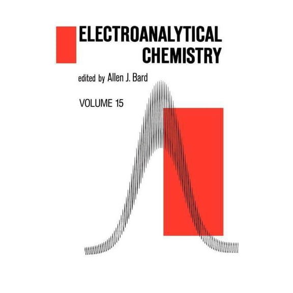 Electroanalytical Chemistry: A Advances Electroanalytical Chemistry: A Series of Advances: Volume 15, (Hardcover)