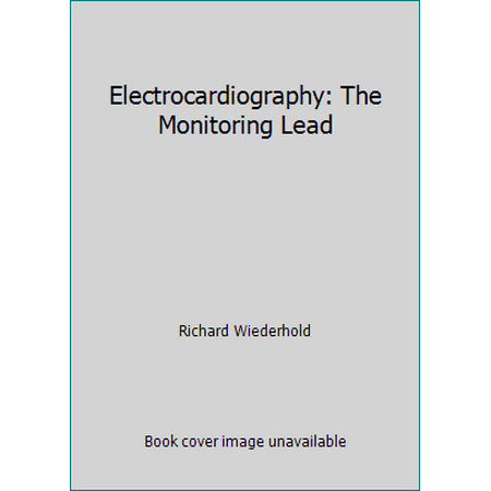 Electrocardiography: The Monitoring Lead [Paperback - Used]
