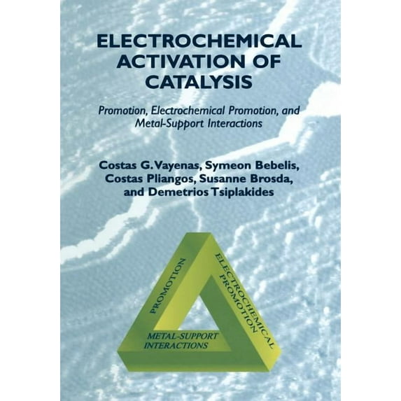 Electrochemical Activation of Catalysis: Promotion, Electrochemical Promotion, and Metal-Support Interactions, (Paperback)