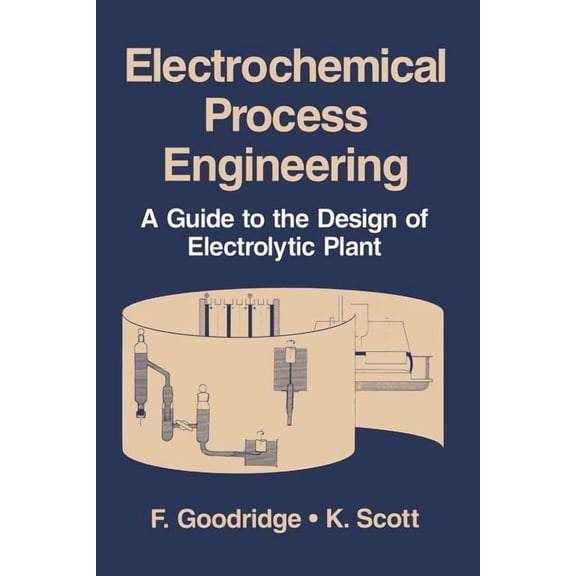 Electrochemical Process Engineering: A Guide to the Design of Electrolytic Plant, (Paperback)