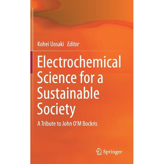 Electrochemical Science for a Sustainable Society: A Tribute to John O'm Bockris, (Hardcover)