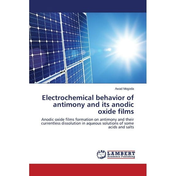 Electrochemical behavior of antimony and its anodic oxide films (Paperback)
