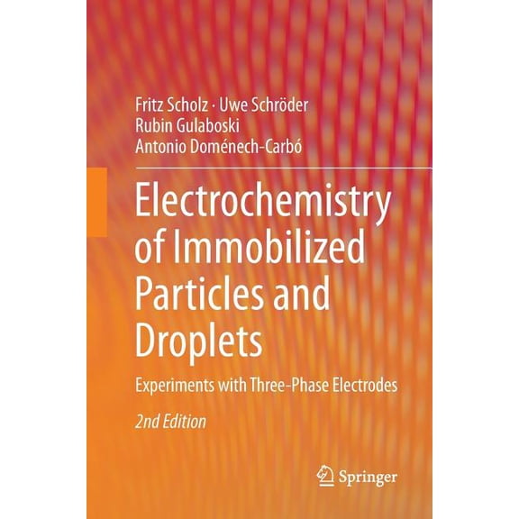 Electrochemistry of Immobilized Particles and Droplets: Experiments with Three-Phase Electrodes, (Paperback)