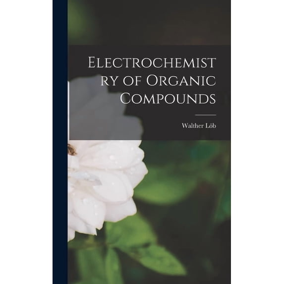 Electrochemistry of Organic Compounds, (Hardcover)