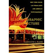Electrographic Architecture New York Color, Las Vegas Light, and America's White Imaginary, Paperback