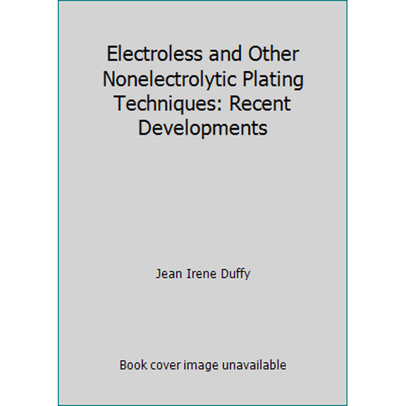 Pre-Owned Electroless and Other Nonelectrolytic Plating Techniques: Recent Developments (Hardcover) 0815508182 9780815508182