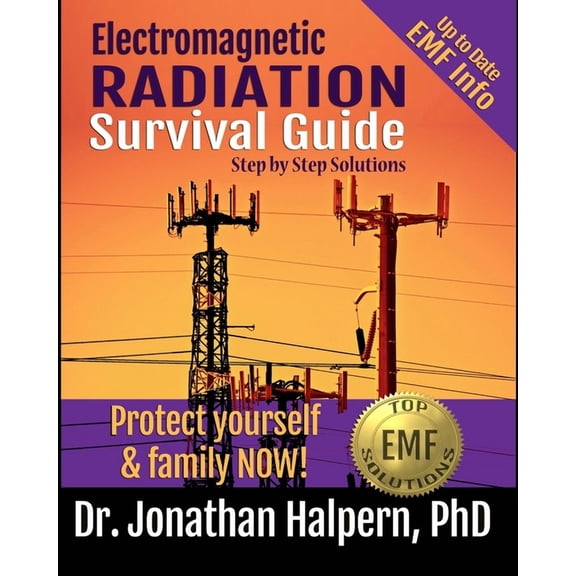 Electromagnetic Radiation Survival Guide - Step by Step Solutions: Up to Date EMF and 5G Info - Protect Yourself & Family NOW! (3rd edition - 2021) (Paperback)