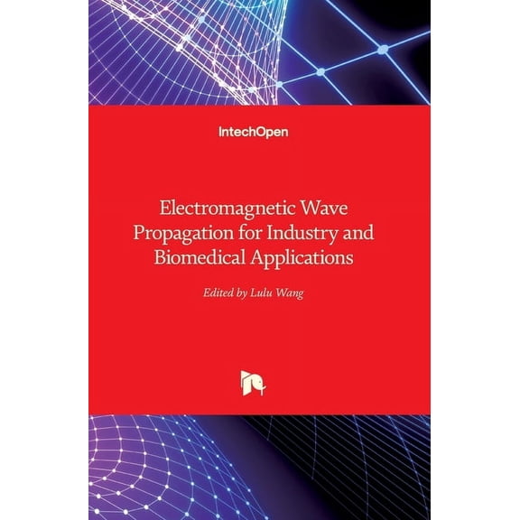 Electromagnetic Wave Propagation for Industry and Biomedical Applications (Hardcover)