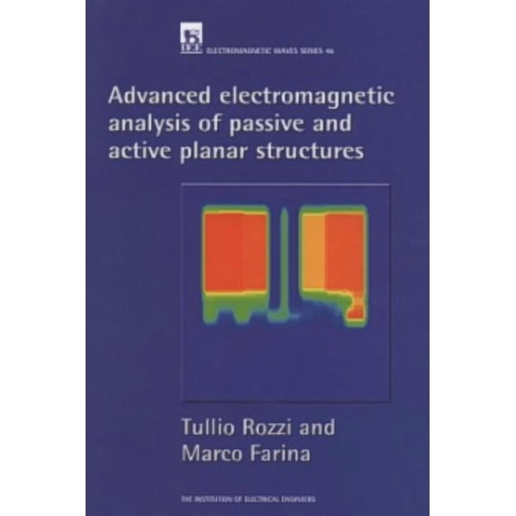 Electromagnetic Waves Advanced Electromagnetic Analysis of Passive and Active Planar Structures, Book 46, (Hardcover)