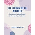 thumbnail image 1 of Electromagnetic Wonders: From Atoms to Appliances, Understanding the Basics, (Paperback), 1 of 1