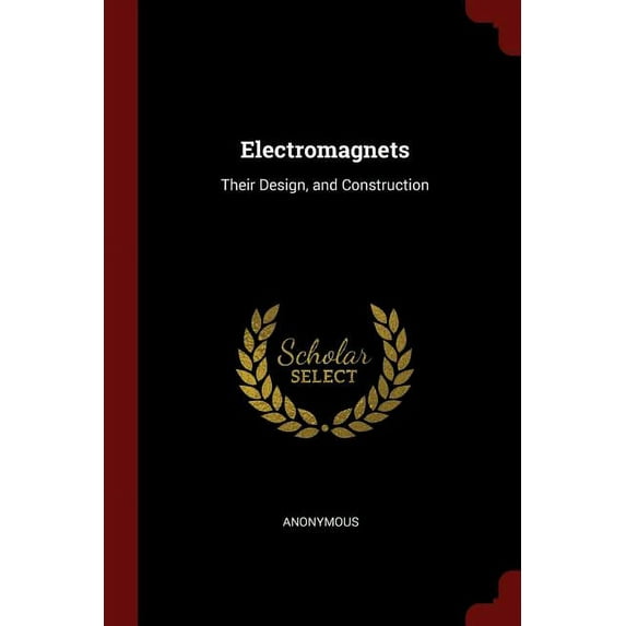 Electromagnets: Their Design, and Construction (Paperback)