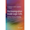 thumbnail image 1 of Electromigration Inside Logic Cells: Modeling, Analyzing and Mitigating Signal Electromigration in Nanocmos, (Hardcover), 1 of 1