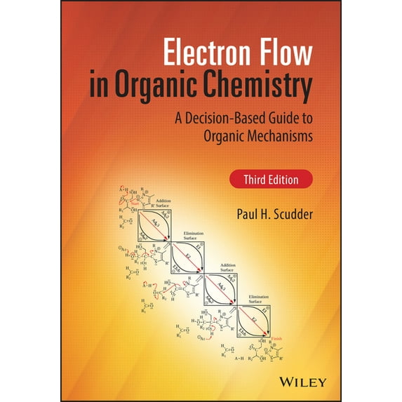 Electron Flow in Organic Chemistry: A Decision-Based Guide to Organic Mechanisms, (Hardcover)
