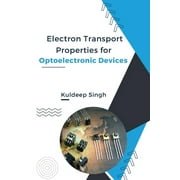 Electron Transport Properties For Optoelectronic Devices (Paperback)