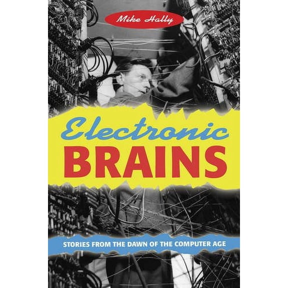 Pre-Owned Electronic Brains: Stories from the Dawn of the Computer Age (Hardcover) 0309096308 9780309096300