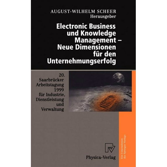 Saarbrücker Arbeitstagung Electronic Business Und Knowledge Management -- Neue Dimensionen Für Den Unternehmungserfolg: 20. Saarbrücker Arbeitstag, (Hardcover)