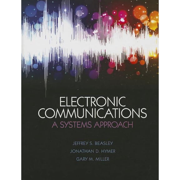 Electronic Communications: A Systems Approach, (Hardcover)