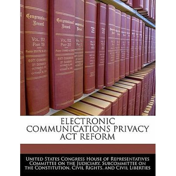 Electronic Communications Privacy ACT Reform Paperback