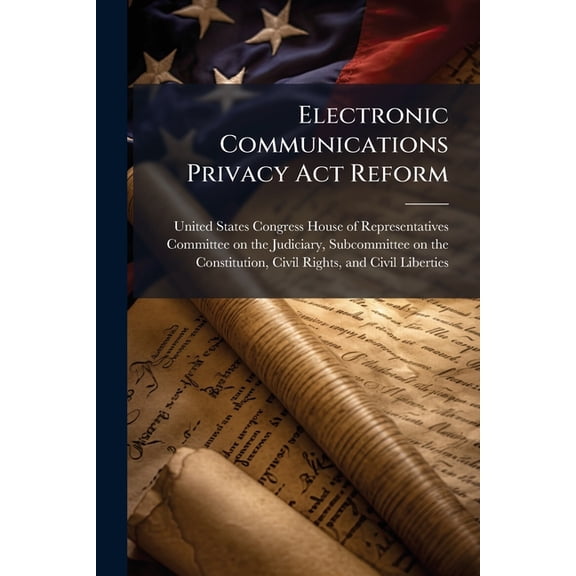 Electronic Communications Privacy Act Reform, (Paperback)