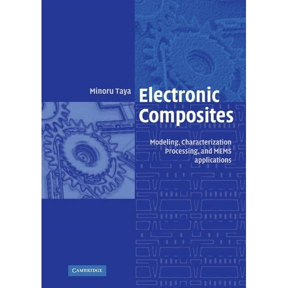 Electronic Composites: Modeling, Characterization, Processing, and Mems Applications, (Hardcover)