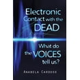 thumbnail image 1 of Electronic Contact with the Dead: What do the Voices Tell Us?, (Paperback), 1 of 1