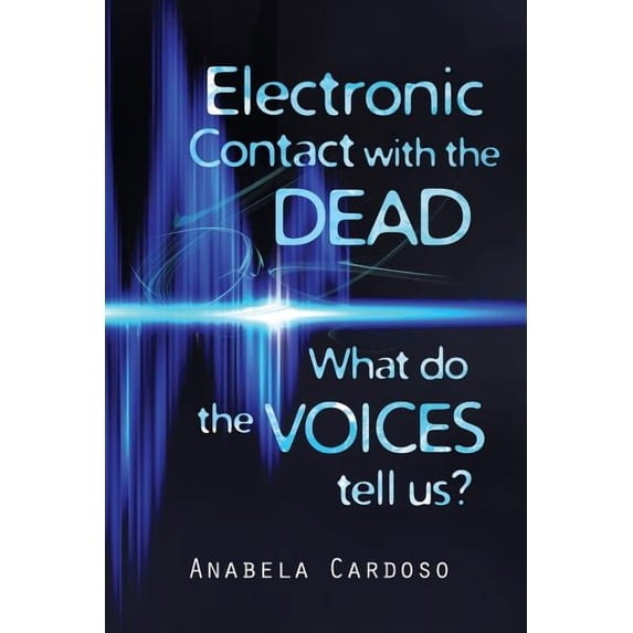 Electronic Contact with the Dead: What do the Voices Tell Us?, (Paperback)