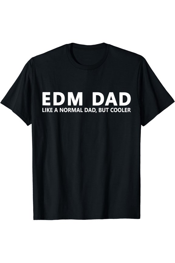 Electronic Dance Music Father EDM Dad T-Shirt