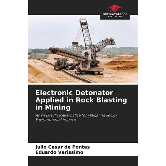 Electronic Detonator Applied in Rock Blasting in Mining, (Paperback)